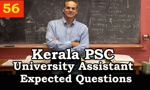 Kerala PSC : Expected Question for University Assistant Exam - 56