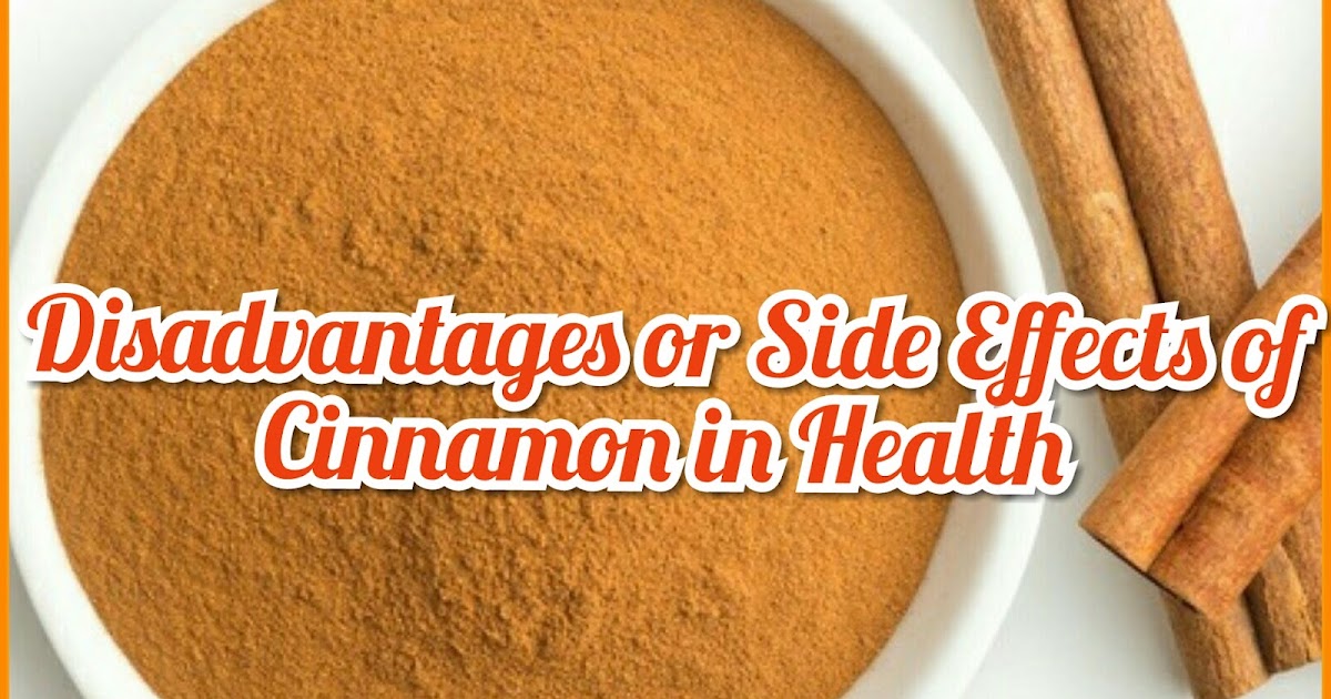 Disadvantages or Side Effects of Cinnamon Powder in Health 99Advice