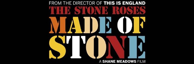 Cinematic Releases: The Stone Roses - Made of Stone