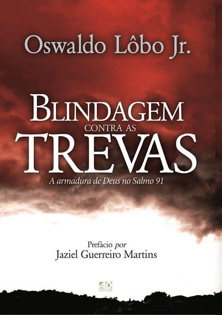 Blindagem contra as trevas Oswaldo Lôbo Jr