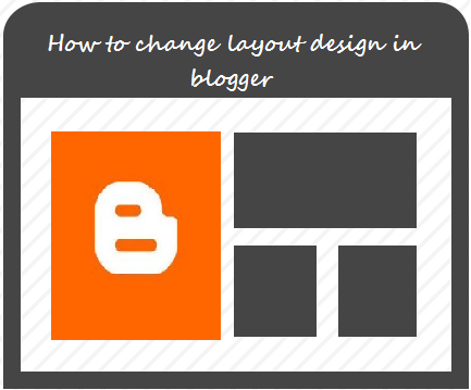 How To Change Layout Design In Blogger