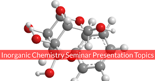 Inorganic Chemistry Seminar Presentation Topics Inorganic Chemistry Presentation Topics
