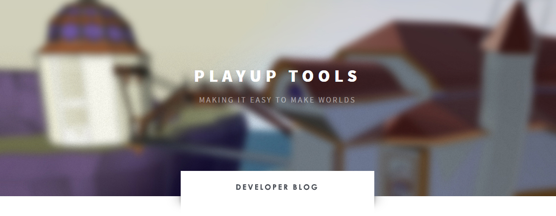 PlayUp - Making it Easy to Make Worlds - www.PlayUpTools.com