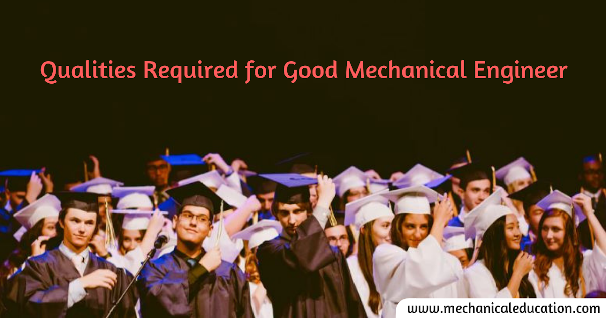 Qualities Required for Good Mechanical Engineer Mechanical Education