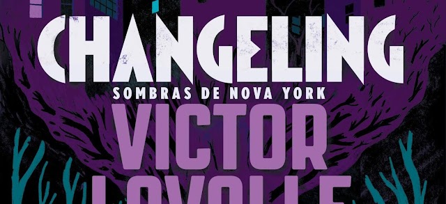 Changeling: Sombras de Nova York | Premiado livro de Victor La Valle chega em setembro
