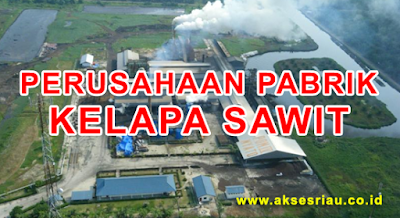 Lowongan Perusahaan Pabrik Kelapa Sawit Pekanbaru