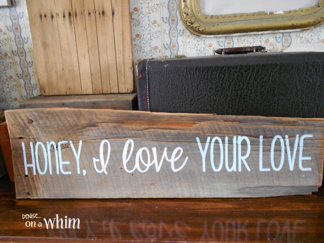 Honey I Love Your Love Salvaged Wood Sign from Denise on a Whim