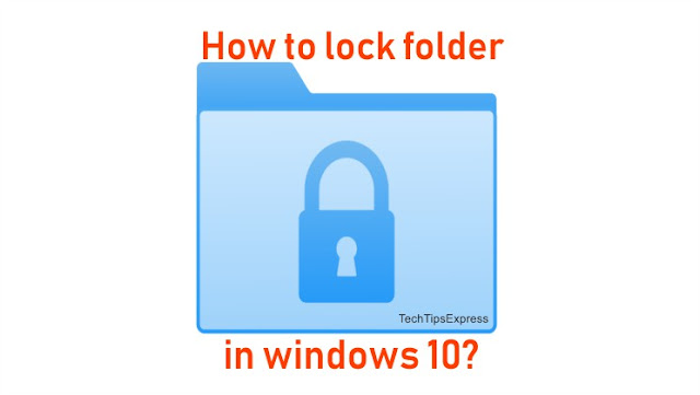 windows 10 how to lock a folder windows 10 how to lock a folder