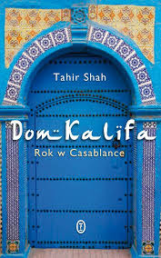 #67 Recenzja: Dom Kalifa. Rok w Casablance.