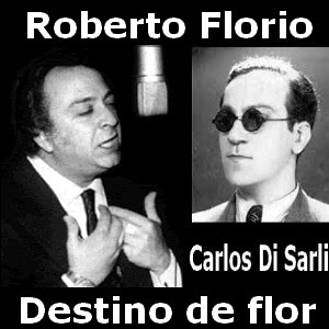 Roberto Florio – Destino de flor (con Di Sarli)