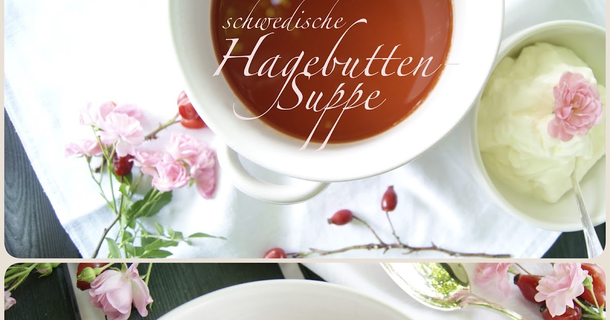 und dann kam Irma: Hemlagad nyponsoppa - eine traditionelle schwedische ...