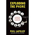 Exploding the Phone: The Untold Story of the Teenagers and Outlaws who
Hacked Ma Bell