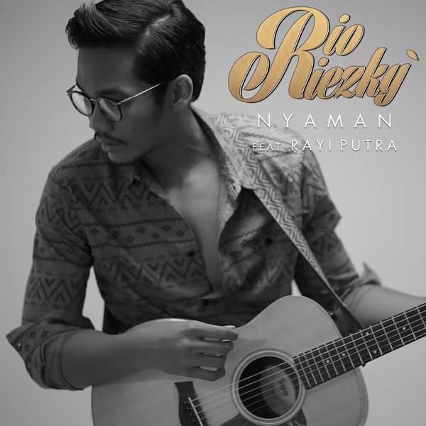 lirik lagu rio riezky nyaman feat rayi putra lirik lagu rio riezky nyaman feat rayi putra