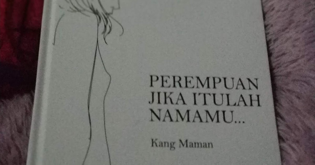 Hey It S Me Fronita Perempuan Jika Itulah Namamu Kang Maman