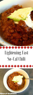Lightening Fast So-Cal Chili:  This chili is a game changer for weeknight meals.  30 minutes is all you need.  Dinner...done. Slice of Southern