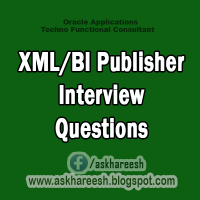 XML/BI Publisher Interview Questions, AskHareesh.blogspot.com