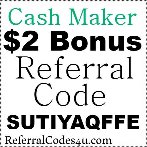 $2 Bonus Cash Maker App Referral Code, Invite Code, Sign Up Bonus and Reviews 2023-2024