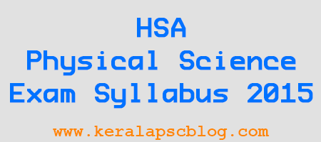 Kerala PSC HSA Physical Science Exam Syllabus 2015
