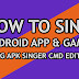 How To Sing Android App & Game Using ApkSinger CMD Edition