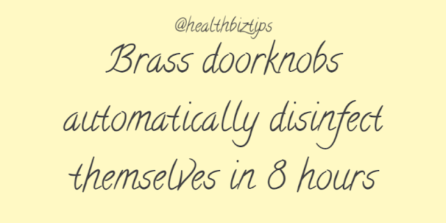Health Facts & Tips @healthbiztips: Brass doorknobs automatically disinfect themselves in 8 hours.