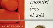 Las bizarrías de Belisa. Crítica, reseña y comentario literario: Lo que encontré  bajo el sofá. Eloy Moreno