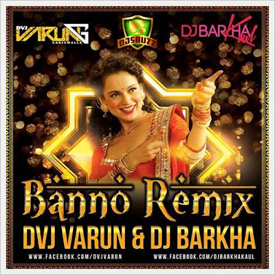 Banno – DJ Barkha & DJ Varun Remix