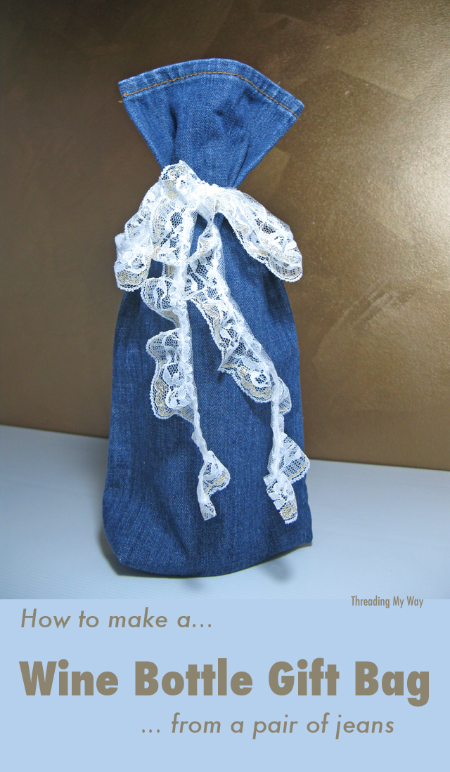 How to make a re-usable wine bottle gift bag - re-purposed from one leg of a pair of pre-loved  jeans.