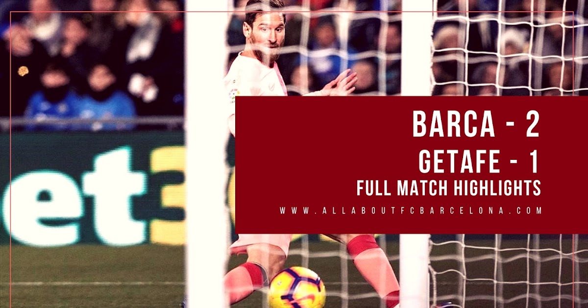 Barca vs Getafe Full Match Highlights Video Barca 2, Getafe 1