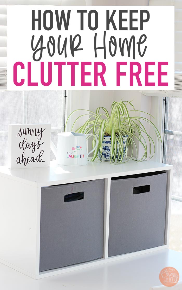 How to Keep Your Home Clutter Free After You Declutter Sunny Day Family