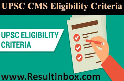 UPSC CMS Eligibility Criteria 2017 UPSC CMS Eligibility Criteria