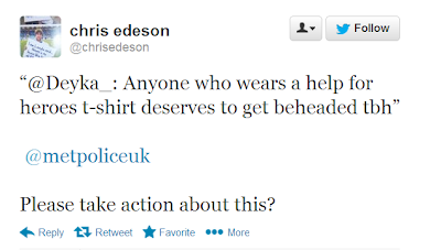 @chrisdeson tweets: "Deyka_: Anyone who wears a help for heroes t-shirt deserves to get beheaded tbh" @metpoliceuk Please take action about this?
