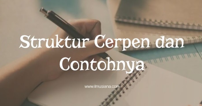 6 Struktur Teks Cerpen Dan Contohnya Ilmusiana