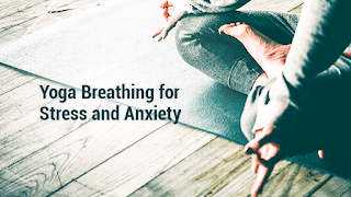 Yoga Breathing for Stress and Anxiety