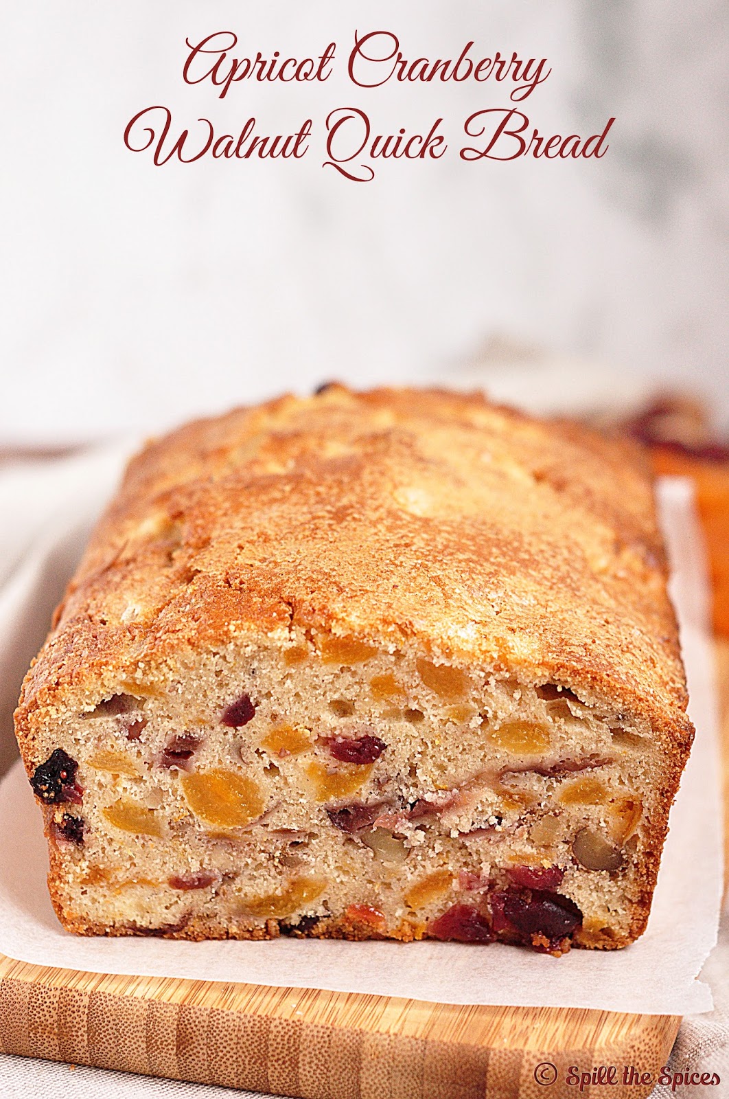 Apricot Cranberry Walnut Quick Bread BreadBakers Spill the Spices