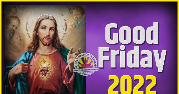 Good Friday 2022 Calendar 2022 Good Friday Festival Date And Time, 2022 Good Friday Calendar -  Festivals Date Time
