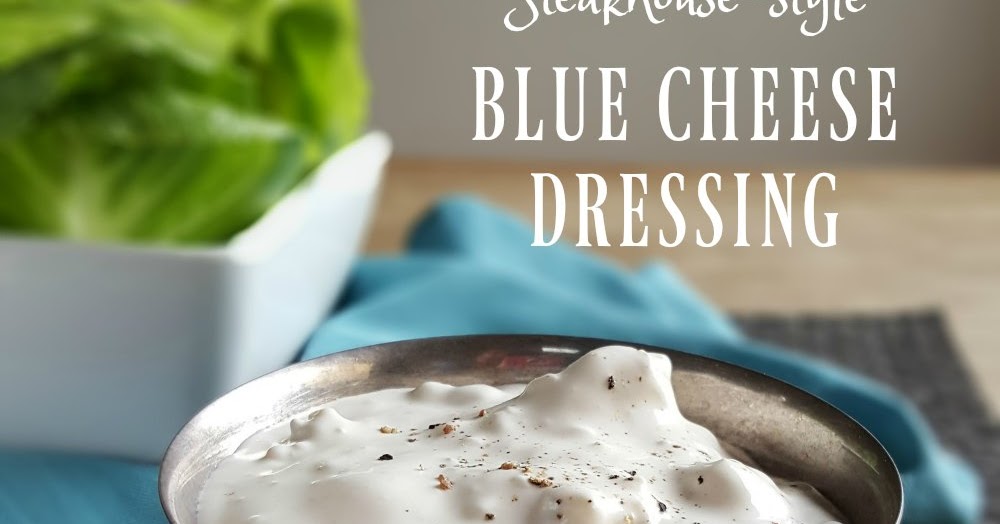 Steakhousestyle blue cheese dressing