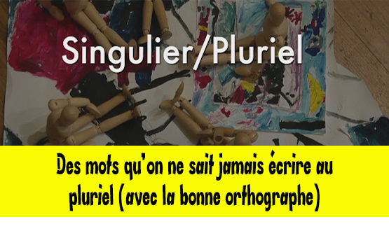 Des mots qu’on ne sait jamais écrire au pluriel (avec la bonne orthographe)