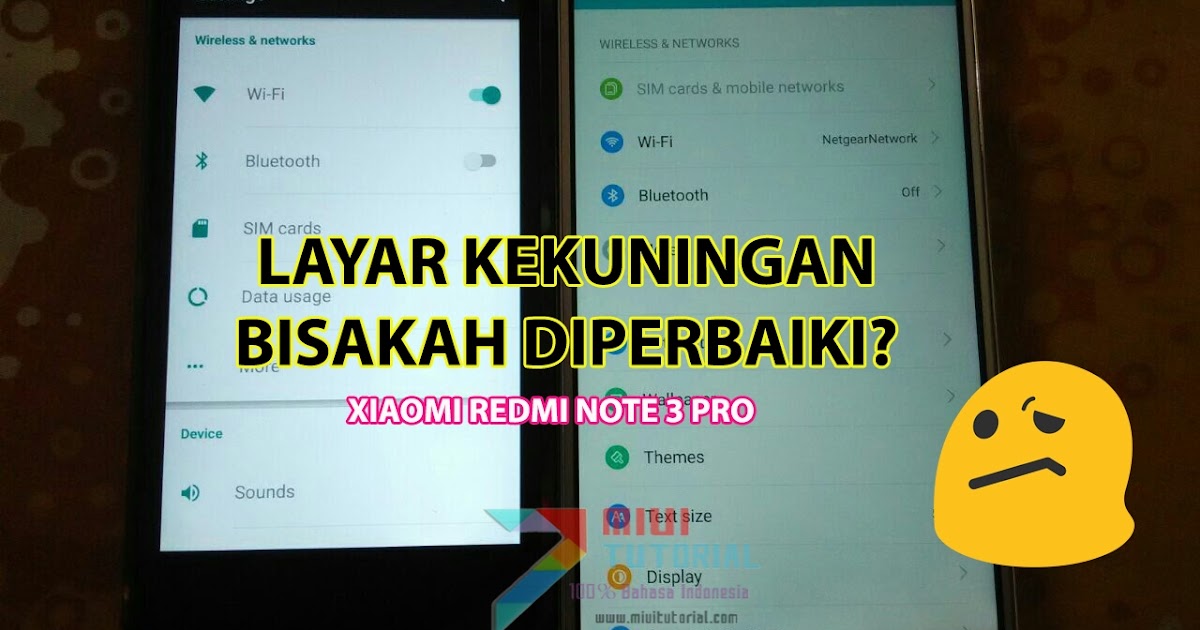Layar Xiaomi Redmi Note 3 Pro Kamu Agak Kekuning Kuningan Coba Tutorial Cara Mencerahkannya Berikut Ini
