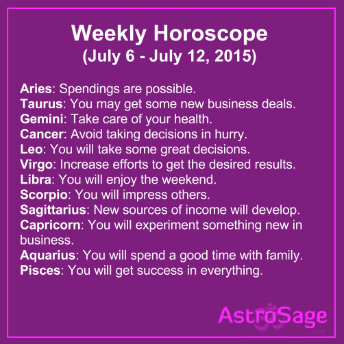 Know what the upcoming week has in store for you with the weekly horoscopes from July 6 to July 12, 2015.