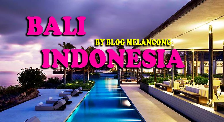 Blog Melancong ke Bali, Indonesia |Blog Melancong