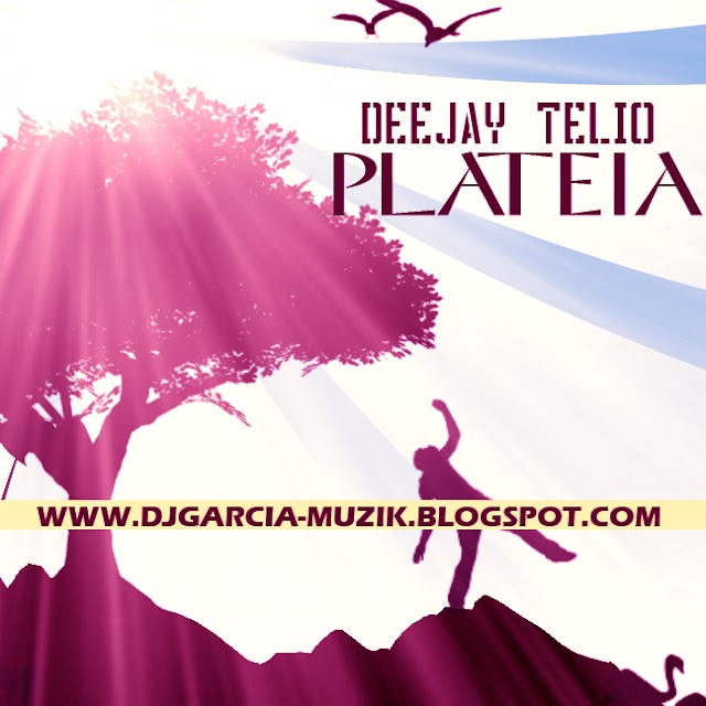 Deejay Telio - Plateia (DOWNLOAD FREE)