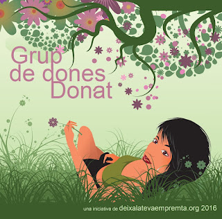 Grup de dones al barri de Sants-Monjuich de Barcelona. Som Dones, som Persones, som Vida i llibertat. Grup de dones DONAT en Facebook,