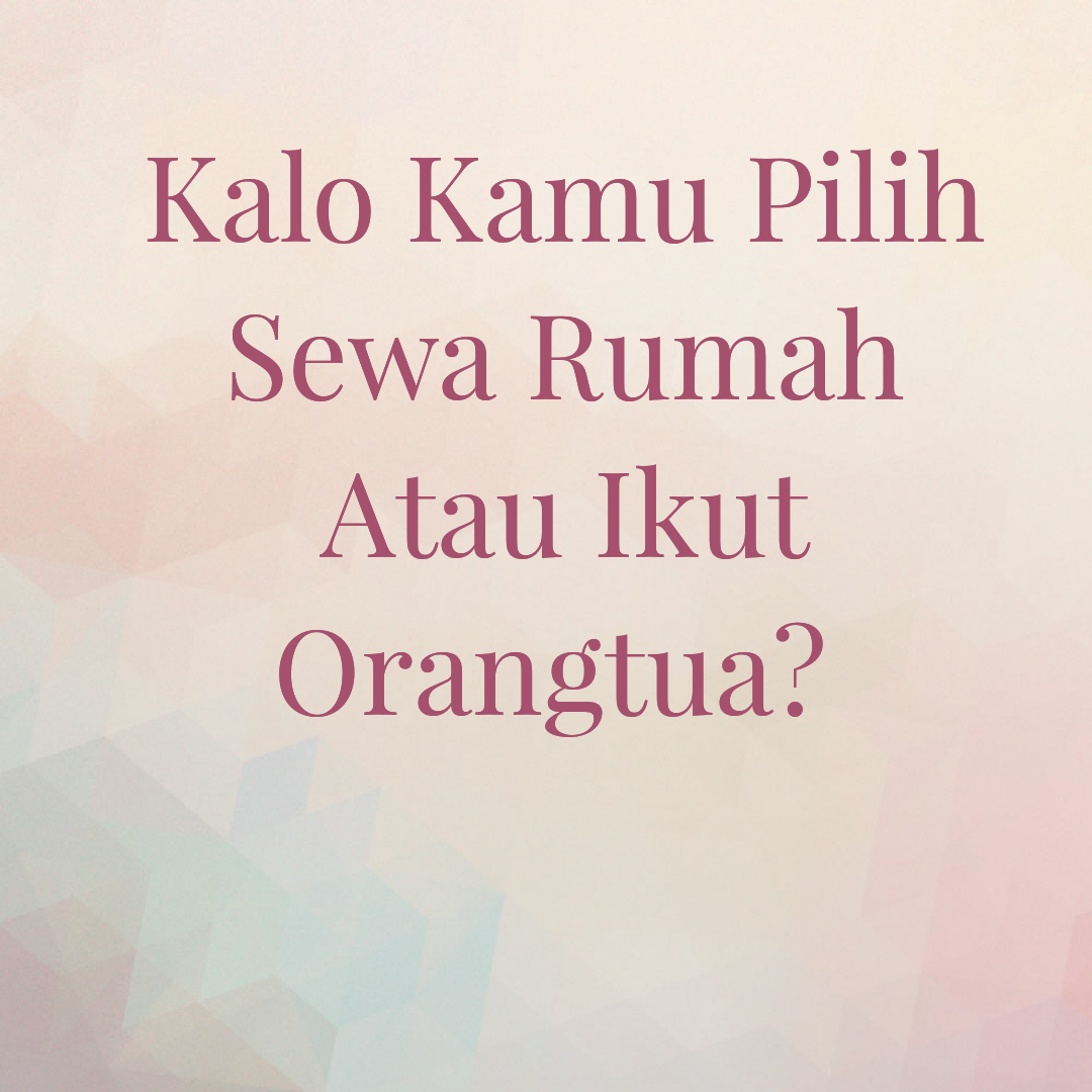 Sewa Rumah Atau Ikut Mertua Agmiabella Personal Blog