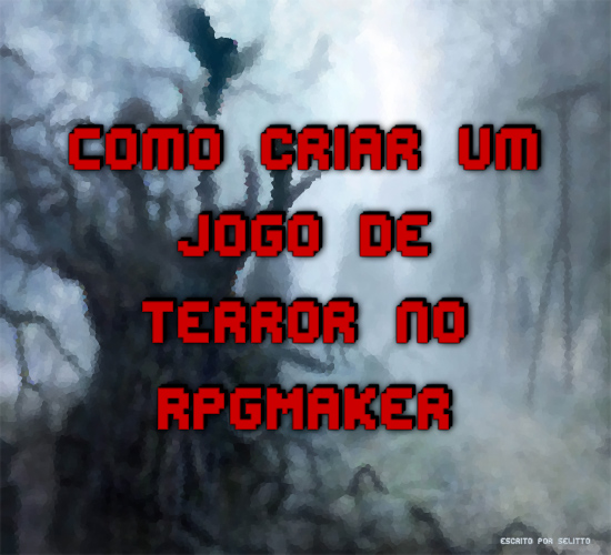 Como criar um jogo de terror [Dicas]