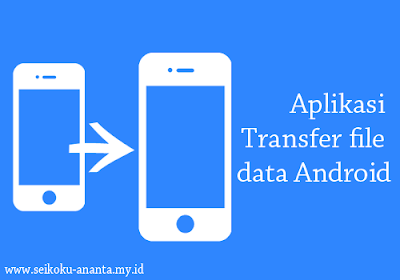 5 Aplikasi Transfer file data Android Terbaik Musim ini