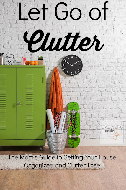 Step 3 - Let Go of Clutter: The Mom's Guide to Getting Your House Organized and Clutter Free
