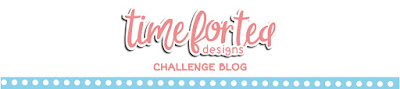 Time For Tea Designs Challenge Blog