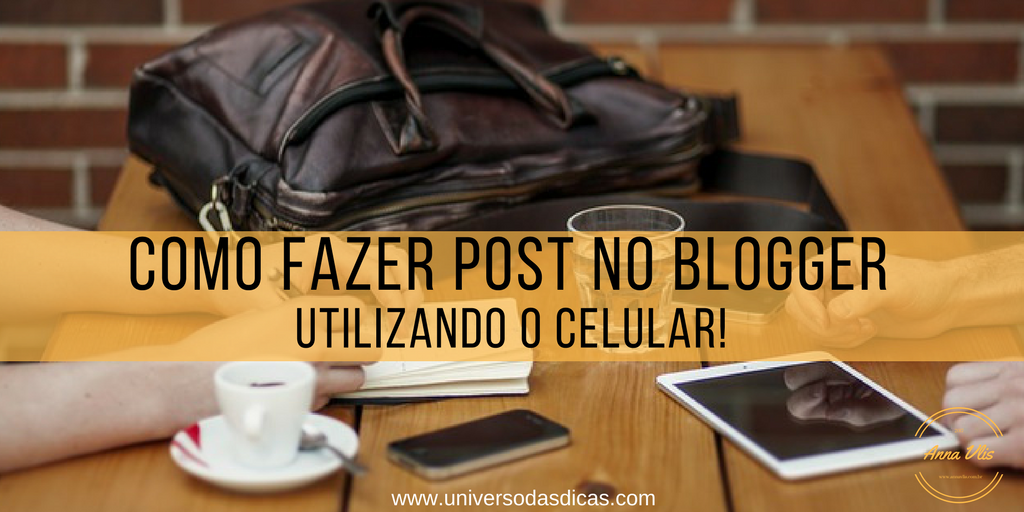 Como postar no blog pelo celular Como fazer artigo no Blogger pelo smartphone