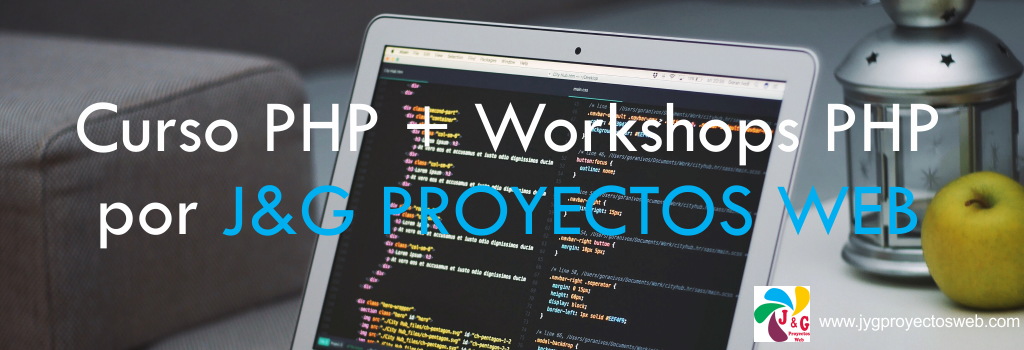 Curso PHP + Workshops PHP por J&G PROYECTOS WEB Curso PHP + Workshops PHP por J&G PROYECTOS WEB