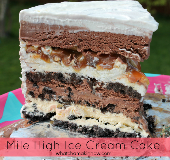 Mile High Ice Cream Cake - 3 gallons of ice cream, hot fudge, caramel, Oreos, Reeces, Snickers...oh my!